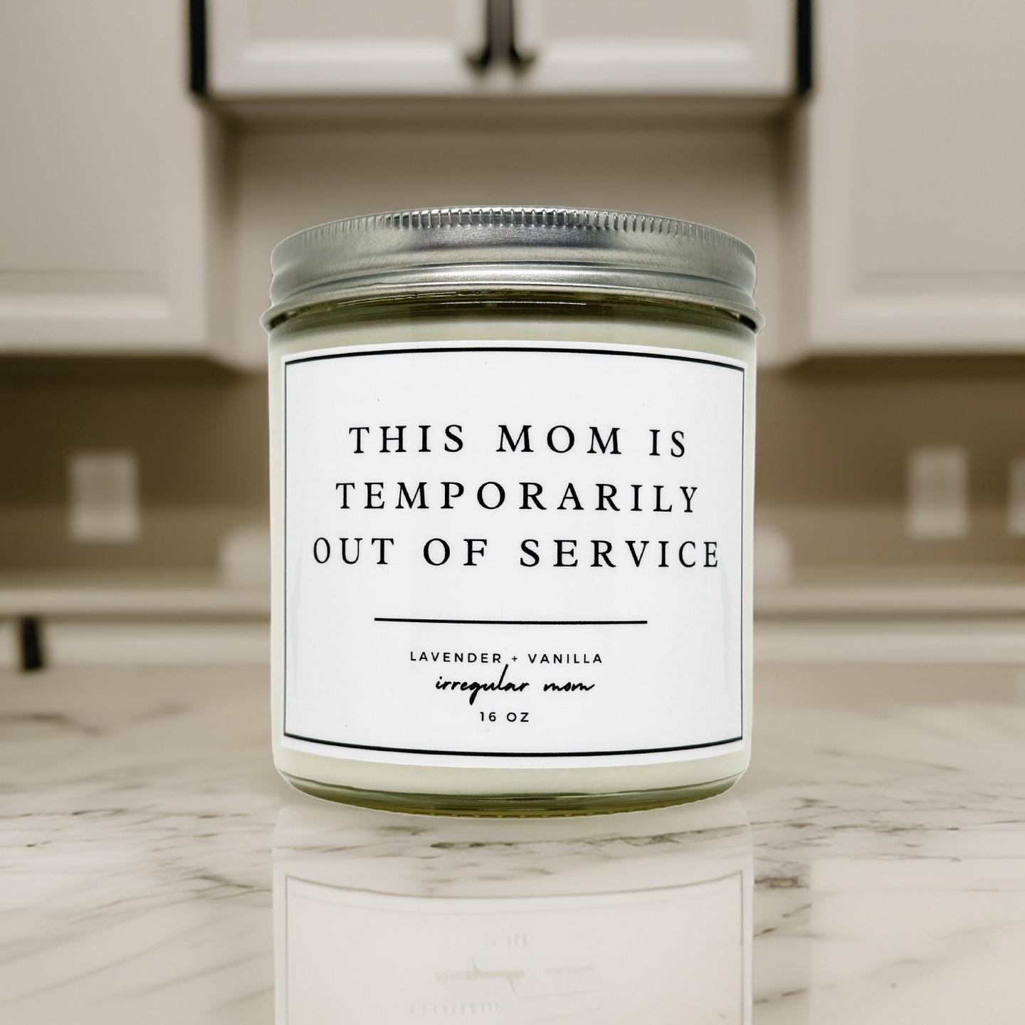 mom is temporarily out of service candle